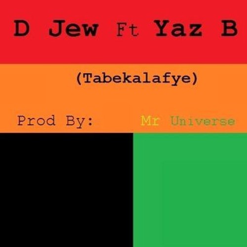 D Jew Ft Yaz B  Tabekalafye(Prod By Mr Universe) Final