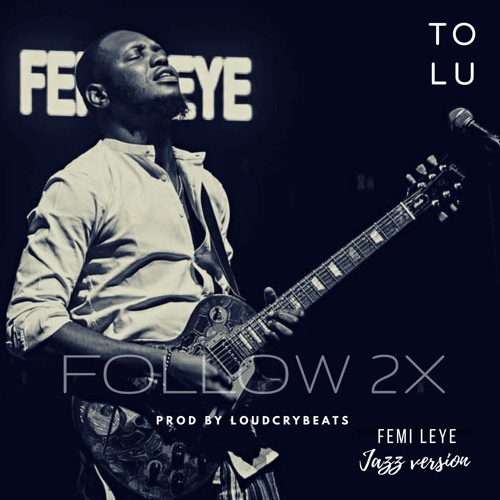 FOLLOW2X JAZZ VERSION FT FEMI LEYE