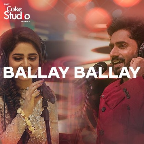 Stream Ballay Ballay, Abrar Ul Haq and Aima Baig, Coke Studio Season 11,  Episode 7 by CokeStudio | Listen online for free on SoundCloud