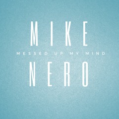 Mike Nero - Mess Up My Mind (Edit)