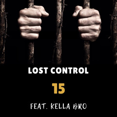 Lost Contol - 15 (feat. Kella Bro)