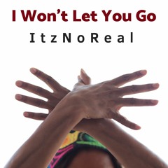 Itznoreal - "I Won't Let You Go" (Original Mix)