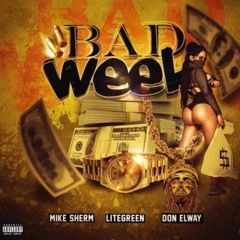 Bad Week ft Lite Green Mike Sherm Don Elway