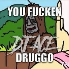 DJ Ace - You Fuckin Druggo (Minimal Remix)