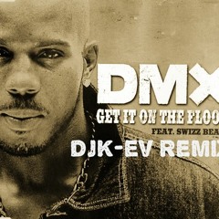 Dmx - Get It On The Floor (DjK - ev Remix)