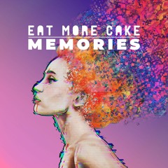Eat More Cake - Memories
