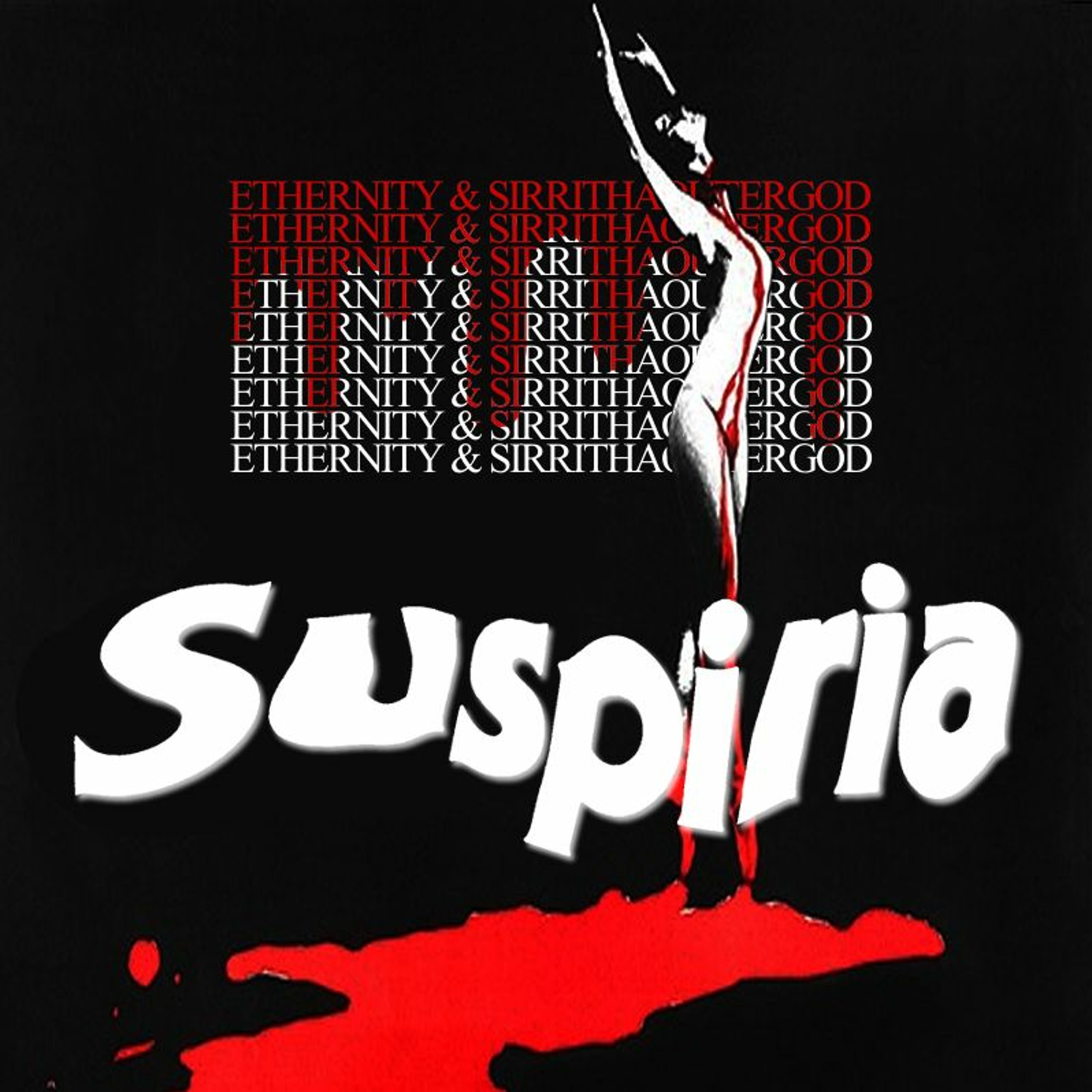 ETHERNITY + SIRRITHAOUTERGOD - SUSPIRIA episode artwork