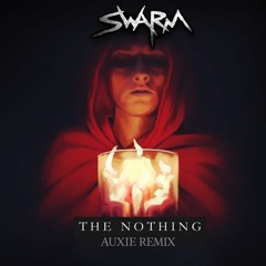 SWARM - The Nothing (Auxie Remix)