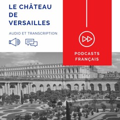 Podcast to learn French - by J'aime le français - Le Château de Versailles