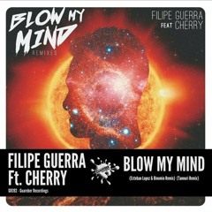 Filipe Guerra feat Cherry - Blow My Mind (Esteban Lopez & Binomio Remix)