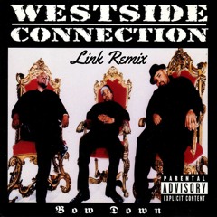 Westside Connection - Bow Down [Link Remix] DL Link in description