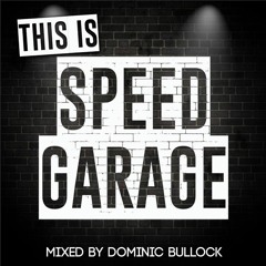 This Is SPEED GARAGE Mixed By Dominic Bullock