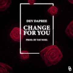 Change For You (Prod. by Tay NoeL)