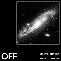 Steve Shaden - Andromeda - OFF175