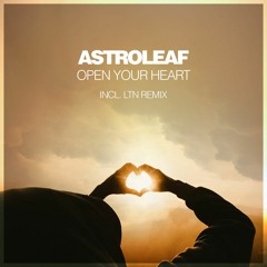 Astroleaf - Open Your Heart (LTN Sunrise Vocal Remix)