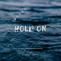 Hold On (ANOMA Tahiti Remix)