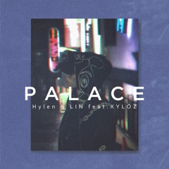LIN - Palace(feat.XYLÖZ)(prod.Hylen)【Stem Out Now!】