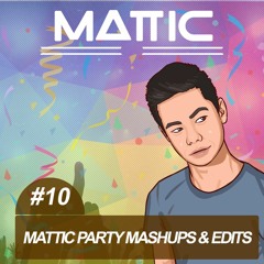 Mattic Party Mashups & Edits #10 (FREE DOWNLOAD)