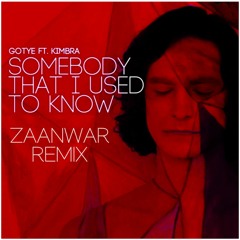 Gotye - Somebody That I Used To Know Ft.Kimbra (ZaanWar Remix)