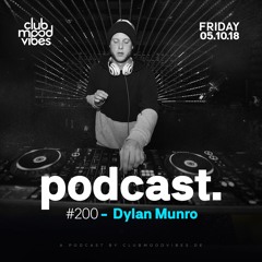 Club Mood Vibes Podcast #200: Dylan Munro