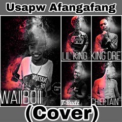 Usapw Afangafang (cover)- WaiiBoii X Lil King X King Dre X T- Rudz X Chieftain