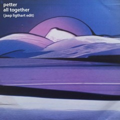 Petter - All Together (Jaap Ligthart Edit)
