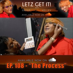 ESLK - Letz Get It - EP - 108 "The Process"