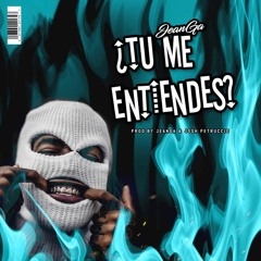 ¿Tú Me Entiendes? - JeanGA