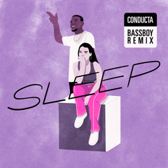 Conducta - Sleep (Bassboy Remix)
