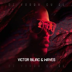 Victor Biliac & Waves - De Vorba Cu El (Extended Version)