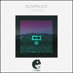 Slowpalace - Choices
