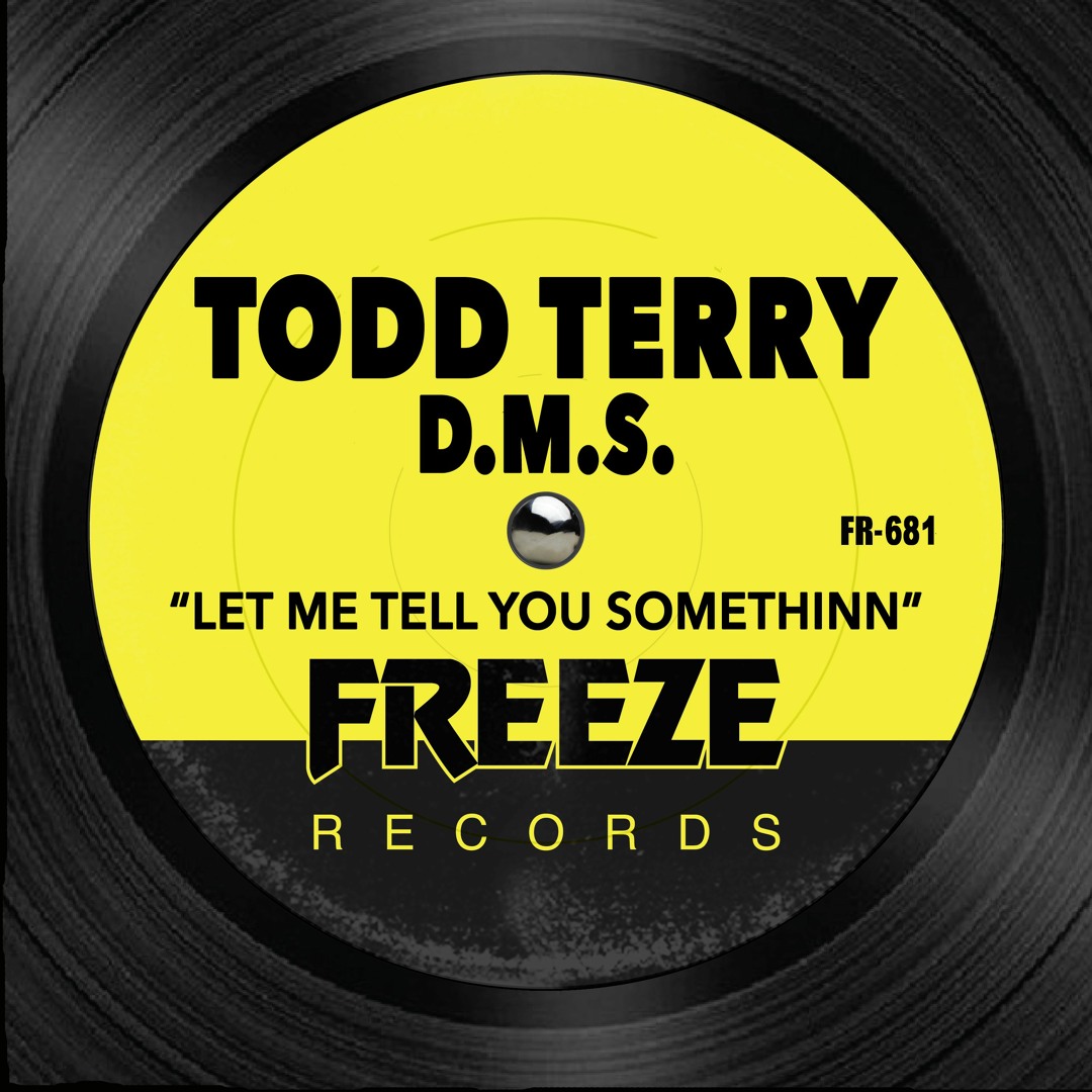 Stream Todd Terry & DMS - Let Me Tell You Somethinn (Tee's