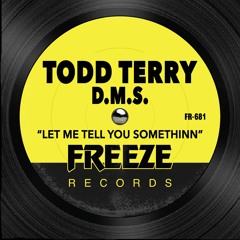 Todd Terry & DMS - Let Me Tell You Somethinn (Tee's Illhouse Mix)