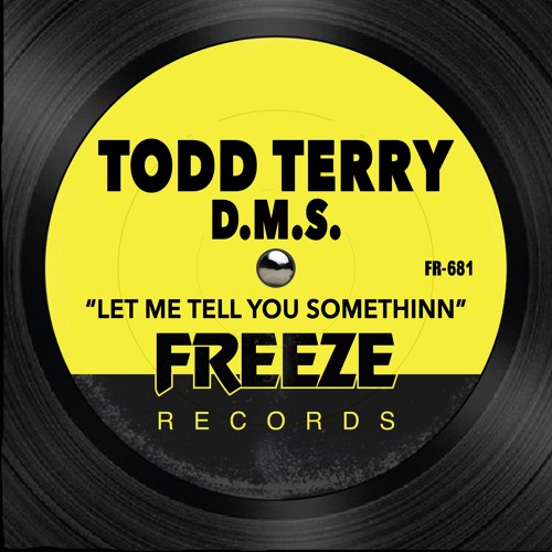 D.M.S. (Todd Terry) / Let Me Tell You Somethinn Remixes D.M.S. (Todd Terry) / Let Me Tell You Somethinn Remixes