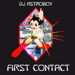DJ Astroboy - First Contact