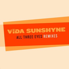 Vida Sunshyne - All Three Eyes (Murder He Wrote Remix) [OTW Premiere]