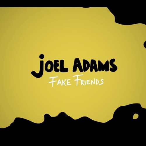 Stream Joel Adams - Fake Friends by Olya Miller | Listen online for ...
