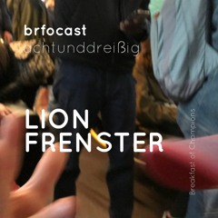 brfocast achtunddreißig • LION FRENSTER •