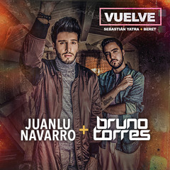 Sebastian Yatra Ft. Beret - Vuelve (Juanlu Navarro & Bruno Torres Remix)