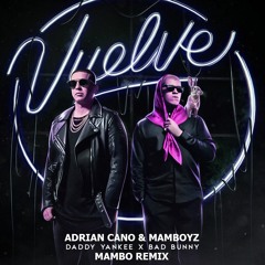Daddy Yankee & Bad Bunny - Vuelve  (Mamboyz & Adrian Cano)