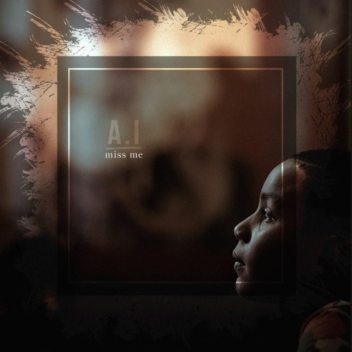 A.I - Miss Me