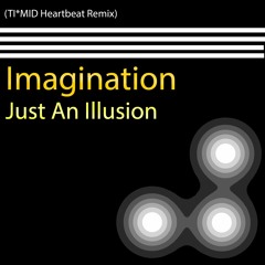 Imagination - Just An Illusion (TI*MID Heartbeat Remix)