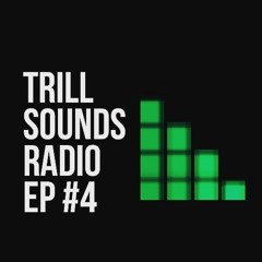 Trill Sounds Radio Episode Four