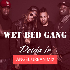 Wet Bed Gang - Devia Ir (Angel dj Urban mix) (DOWNLOAD clique em comprar)