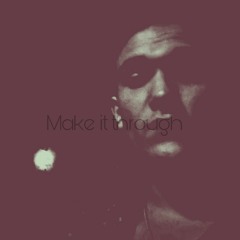 Make It Through (Prod. Skky Mike)