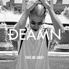 DEAMN - Take Me Away