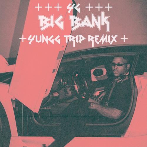 Big Bank (Yungg Trip Remix) - YG