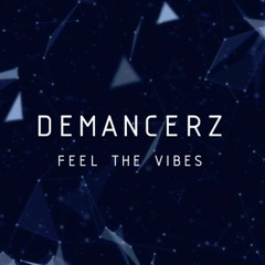 Demancerz - Feel The Vibes