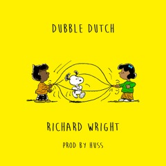 Dubble Dutch - Richard Wright (Prod. By Huss)