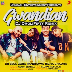 Gwandian - Dr. Zeus,  Zora Randhawa & Richa Chadha(DJ DholiFifty Remix)